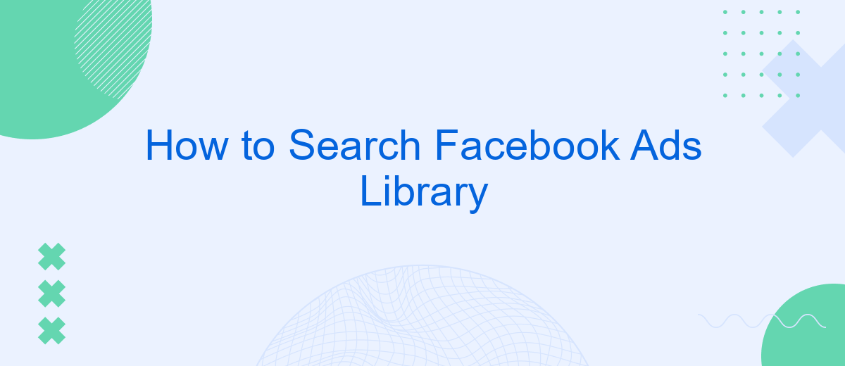 How to Search Facebook Ads Library