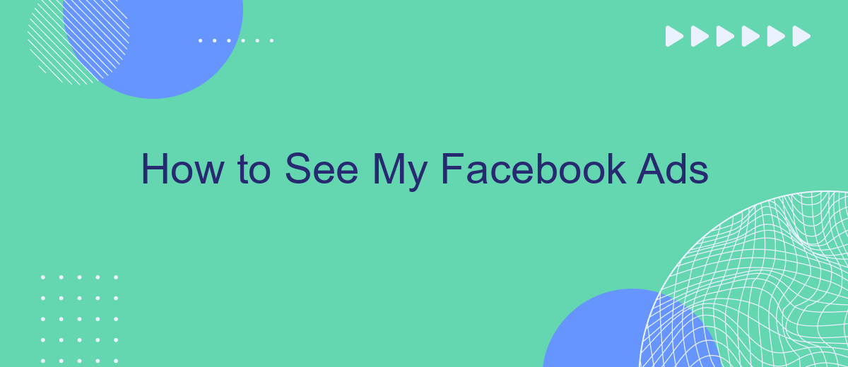 How to See My Facebook Ads