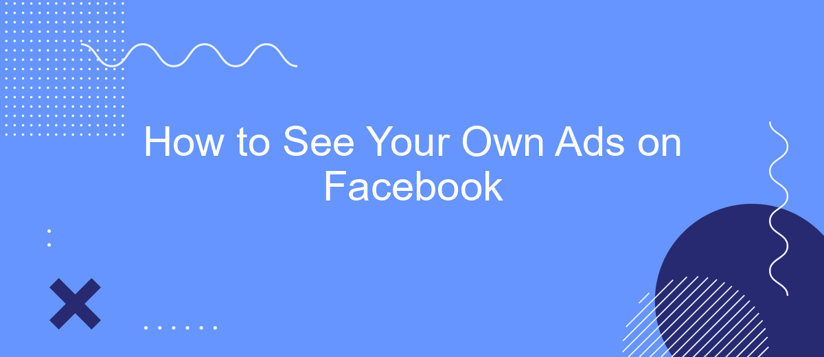 How to See Your Own Ads on Facebook