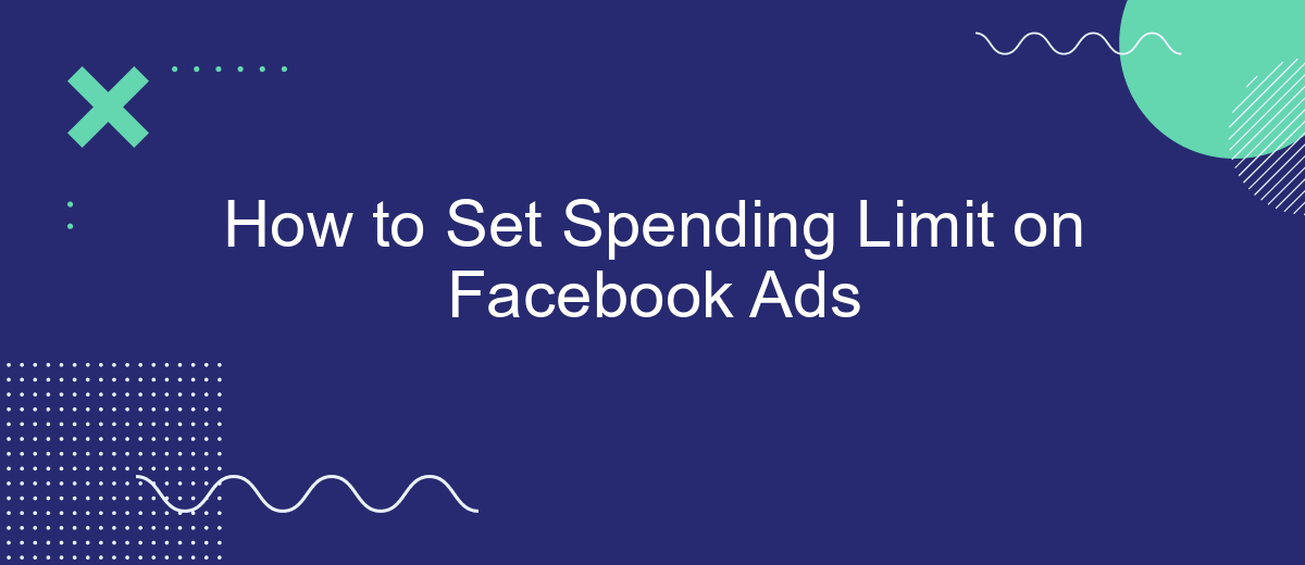 How to Set Spending Limit on Facebook Ads