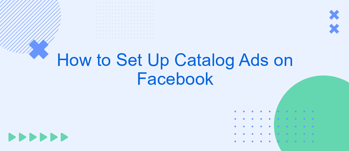 How to Set Up Catalog Ads on Facebook