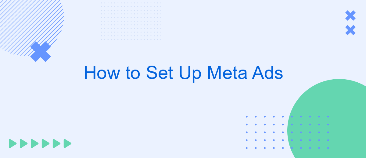 How to Set Up Meta Ads
