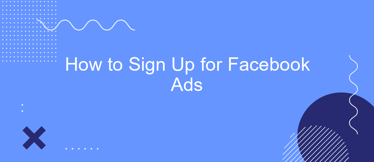 How to Sign Up for Facebook Ads