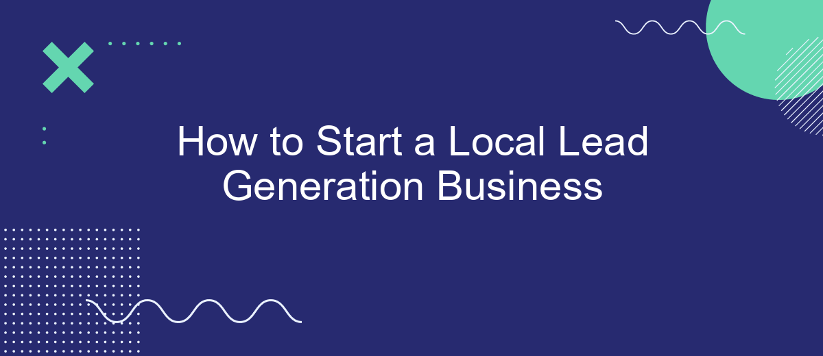 How to Start a Local Lead Generation Business