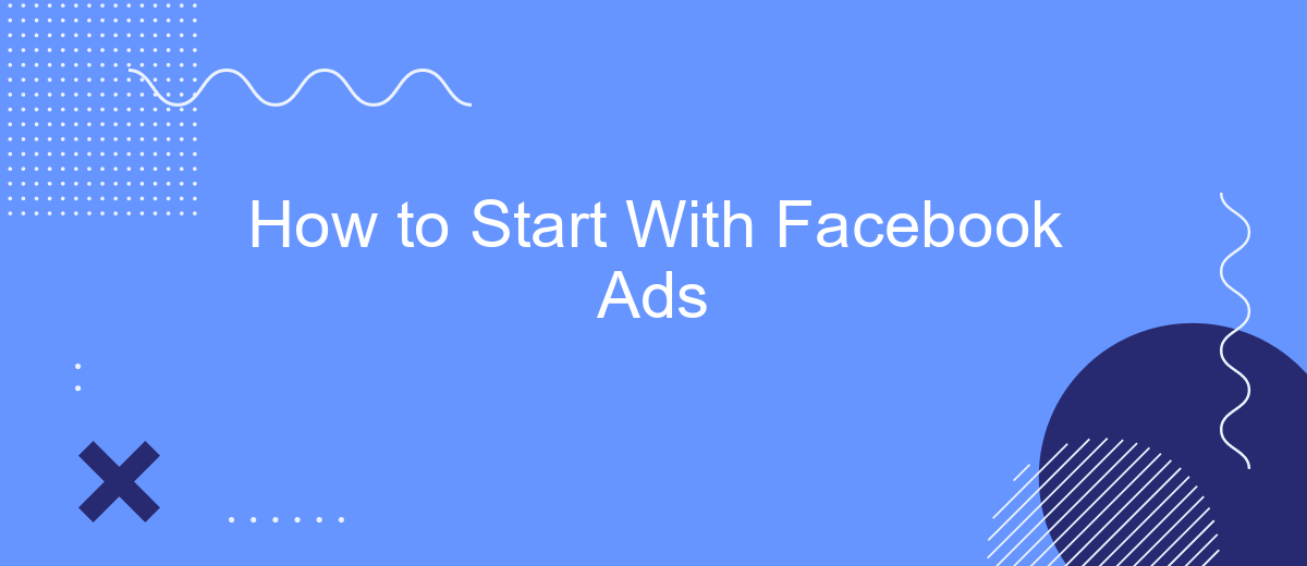 How to Start With Facebook Ads