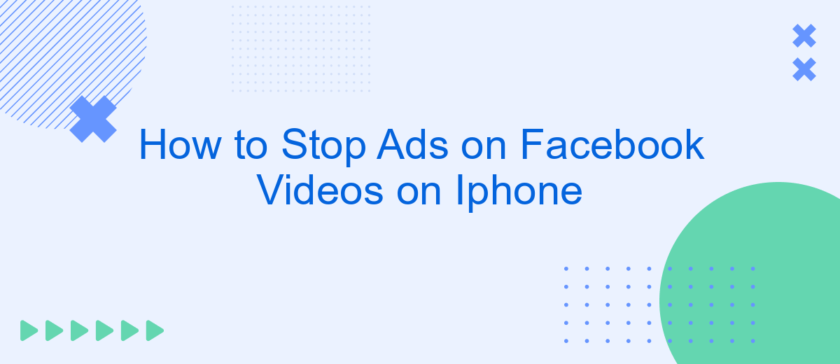 How to Stop Ads on Facebook Videos on Iphone