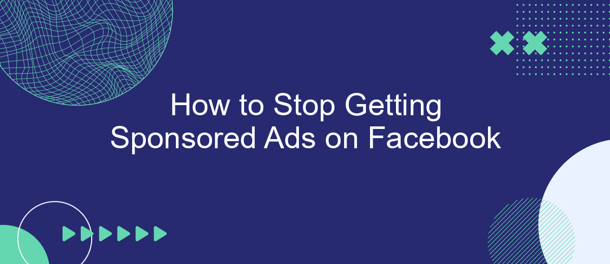 How to Stop Getting Sponsored Ads on Facebook