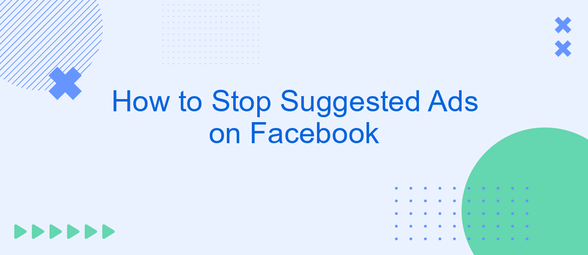 How to Stop Suggested Ads on Facebook