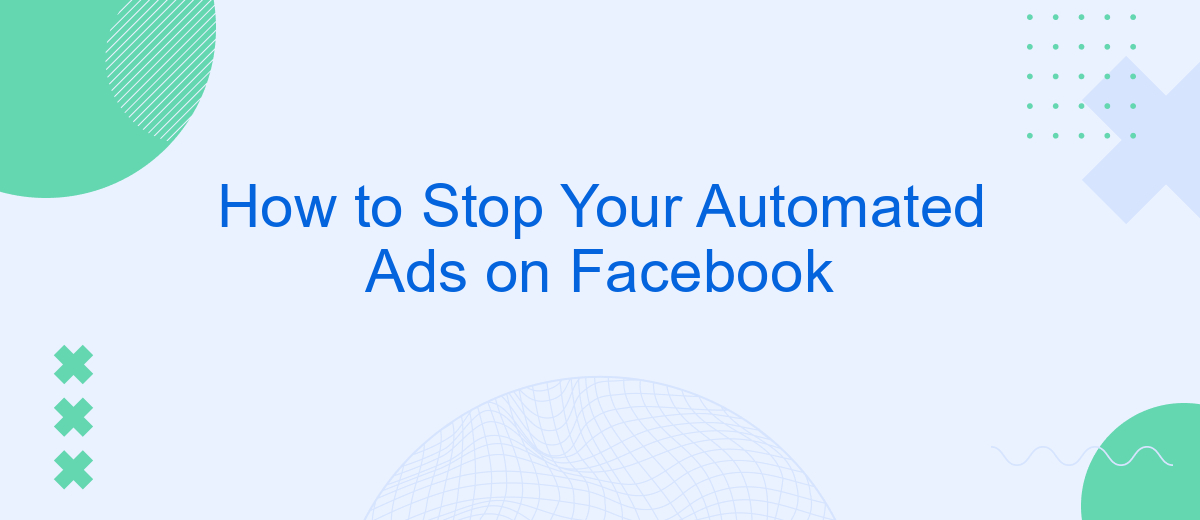 How to Stop Your Automated Ads on Facebook