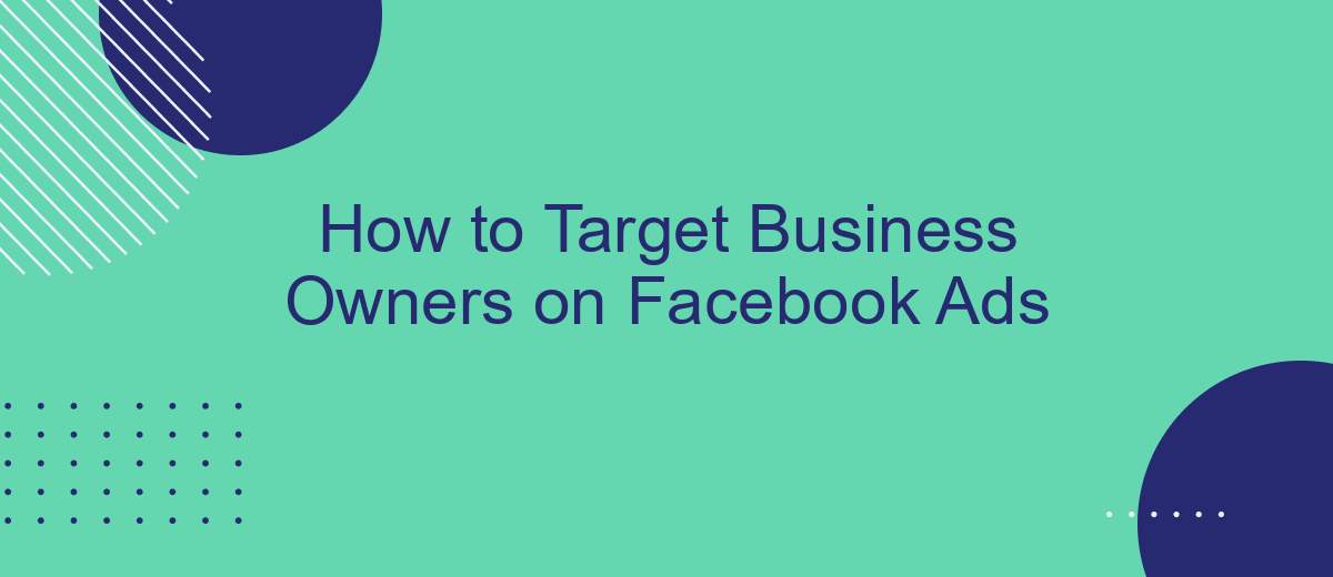 How to Target Business Owners on Facebook Ads