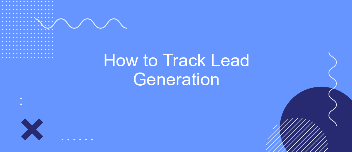 How to Track Lead Generation