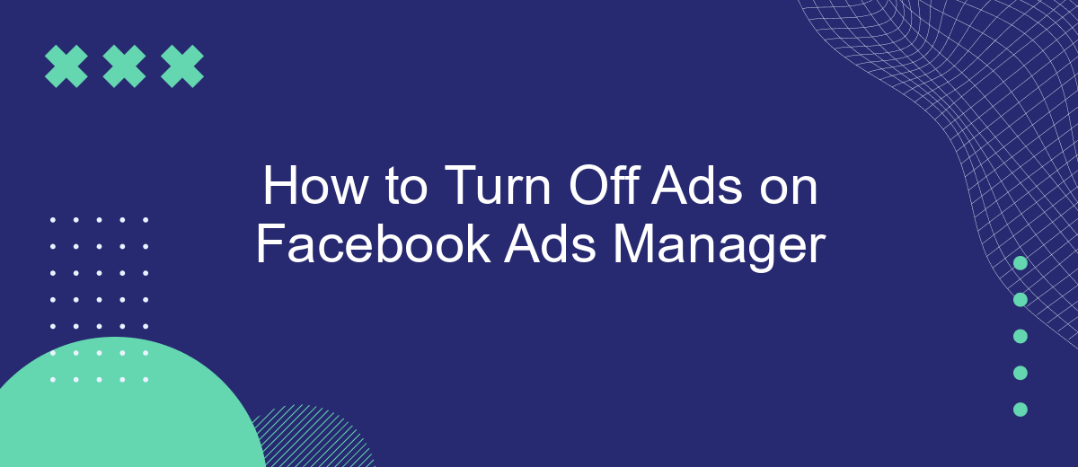 How to Turn Off Ads on Facebook Ads Manager