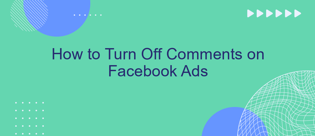 How to Turn Off Comments on Facebook Ads