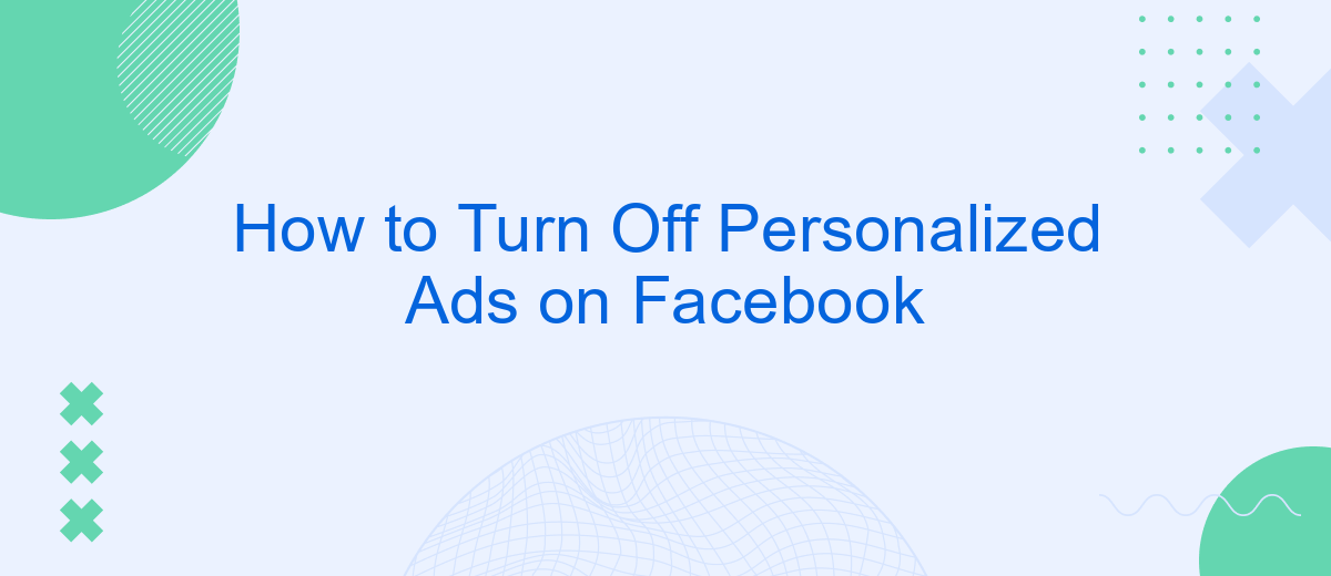 How to Turn Off Personalized Ads on Facebook