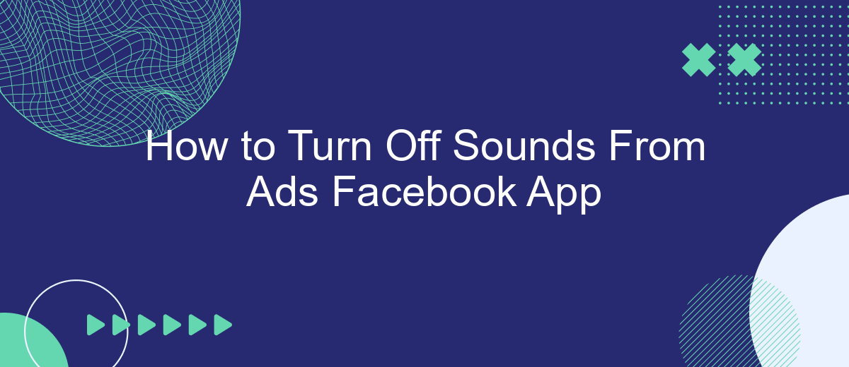 How to Turn Off Sounds From Ads Facebook App