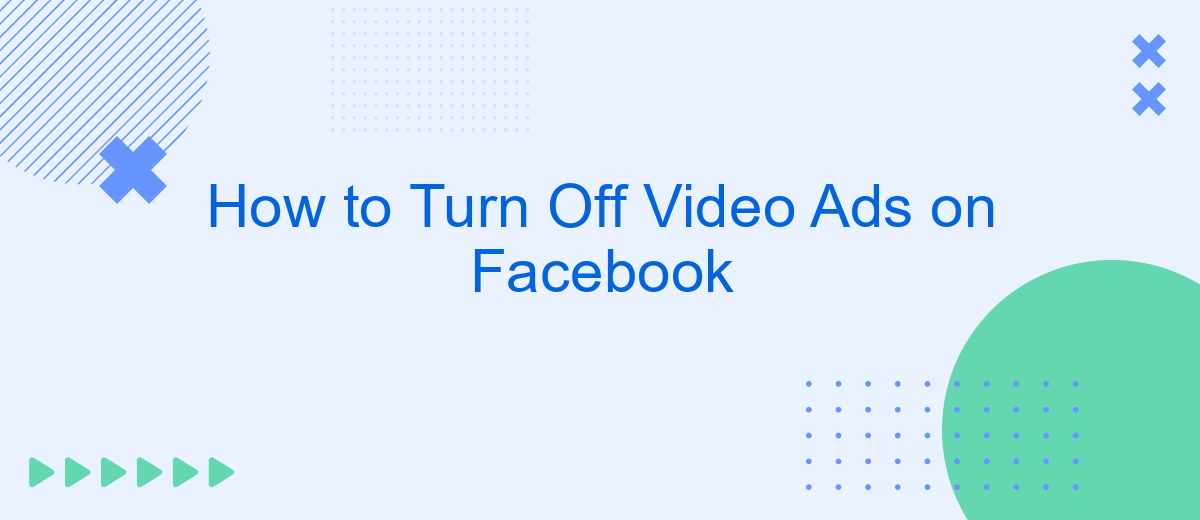 How to Turn Off Video Ads on Facebook