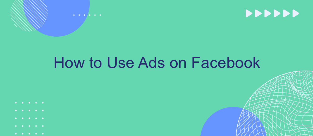 How to Use Ads on Facebook