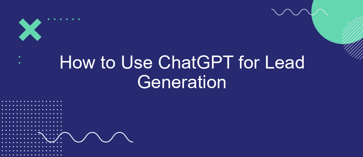 How to Use ChatGPT for Lead Generation