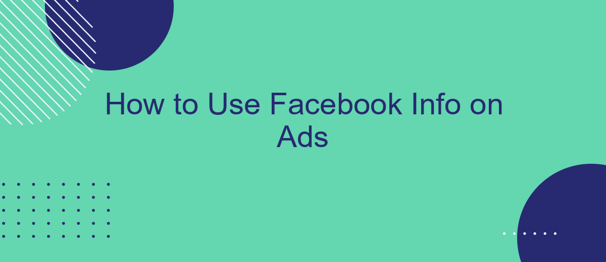 How to Use Facebook Info on Ads