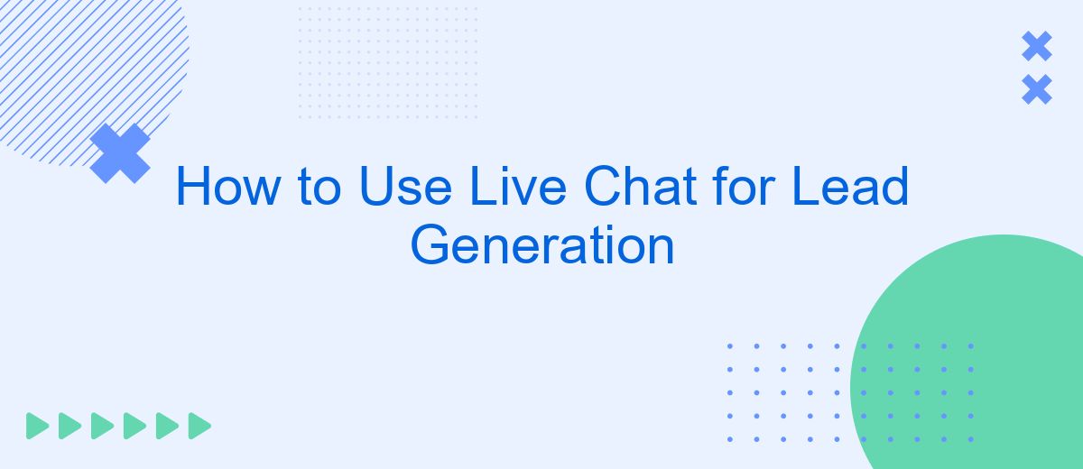 How to Use Live Chat for Lead Generation