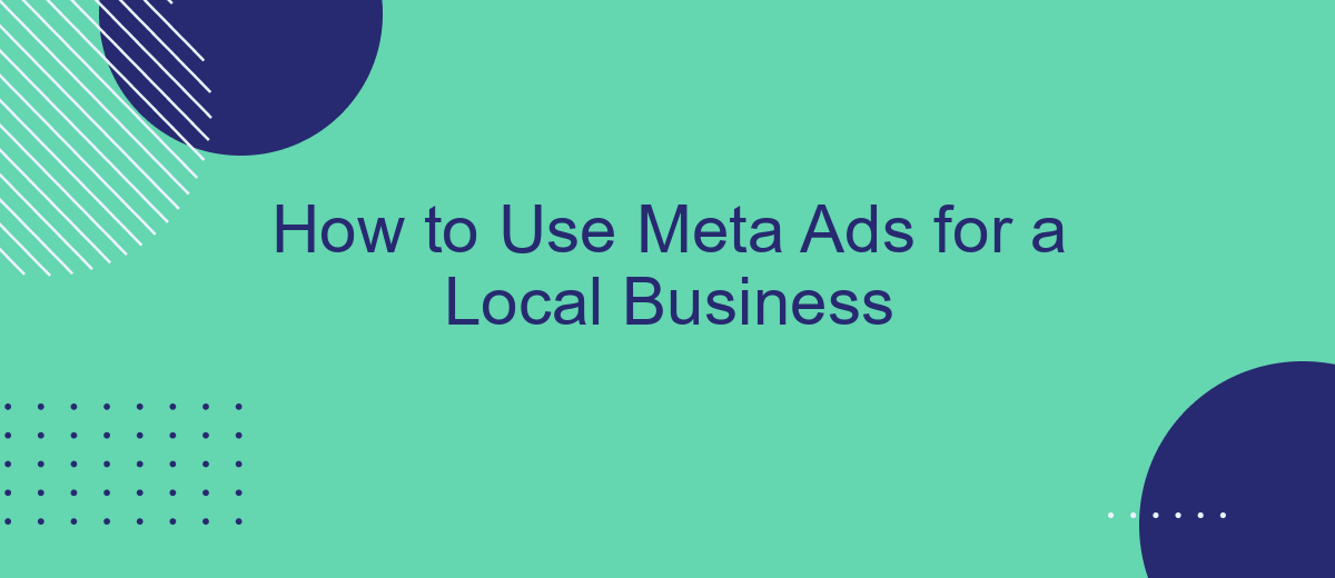 How to Use Meta Ads for a Local Business