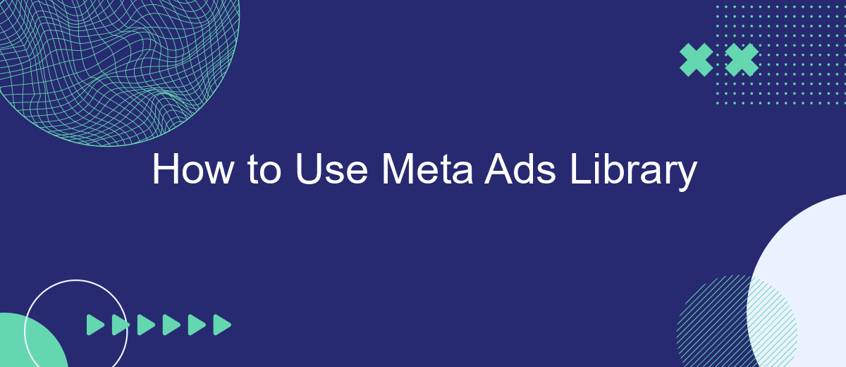 How to Use Meta Ads Library