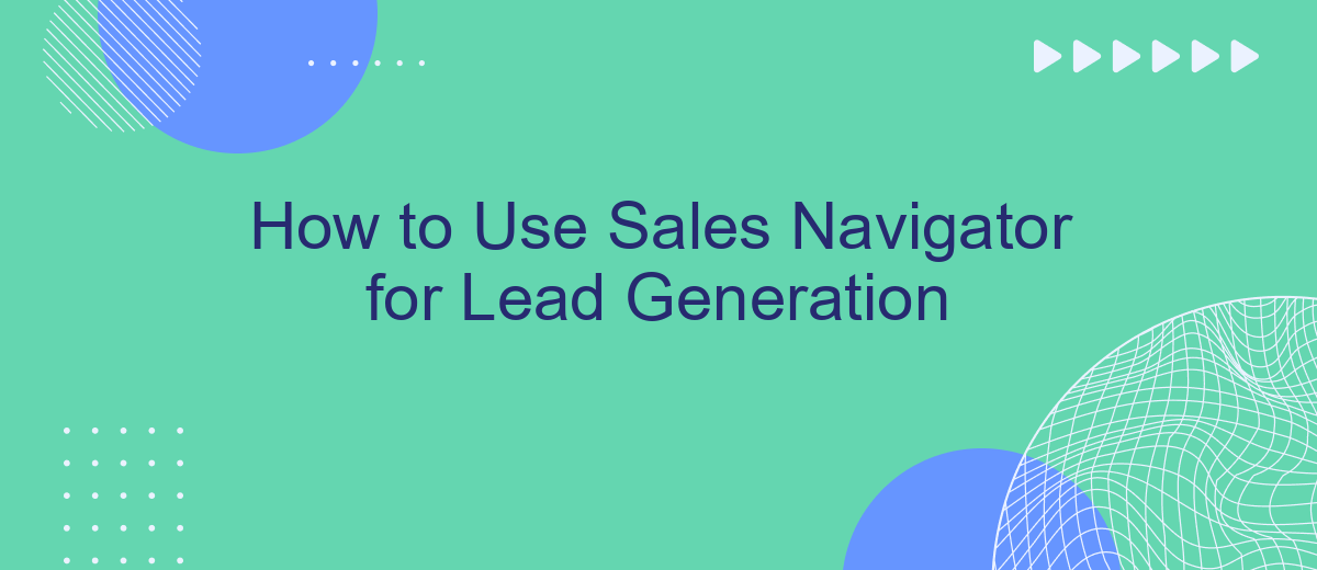 How to Use Sales Navigator for Lead Generation