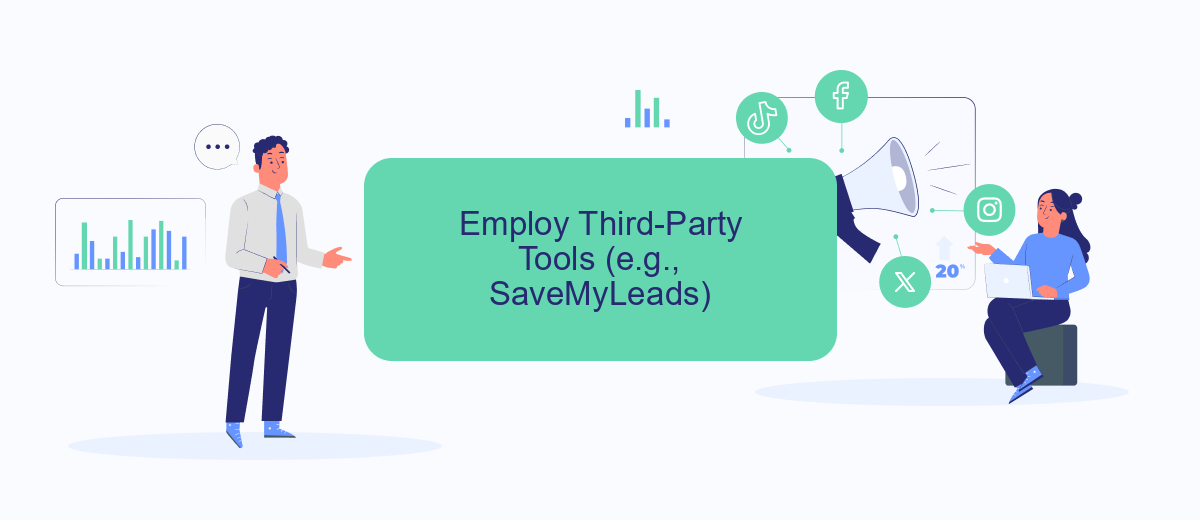 Employ Third-Party Tools (e.g., SaveMyLeads) Employ Third-Party Tools (e.g., SaveMyLeads)