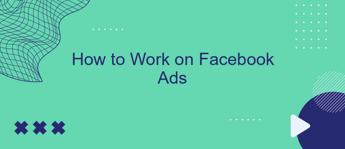 How to Work on Facebook Ads