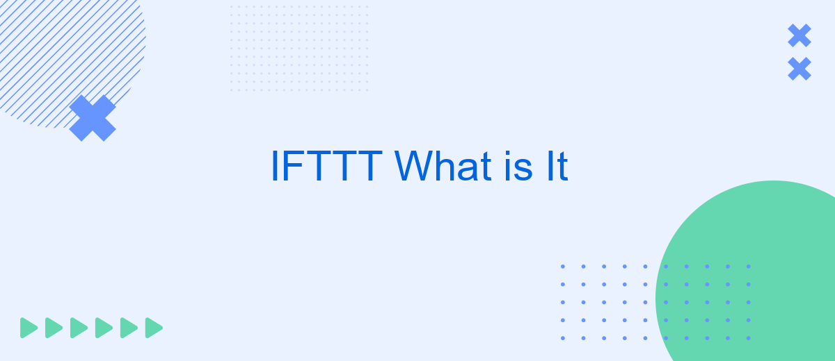 IFTTT What is It