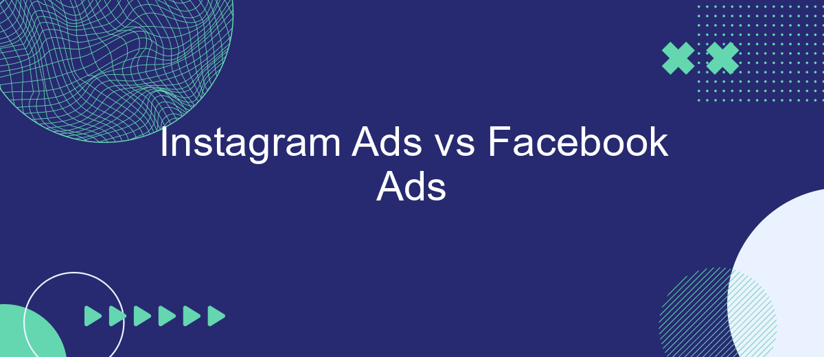 Instagram Ads vs Facebook Ads