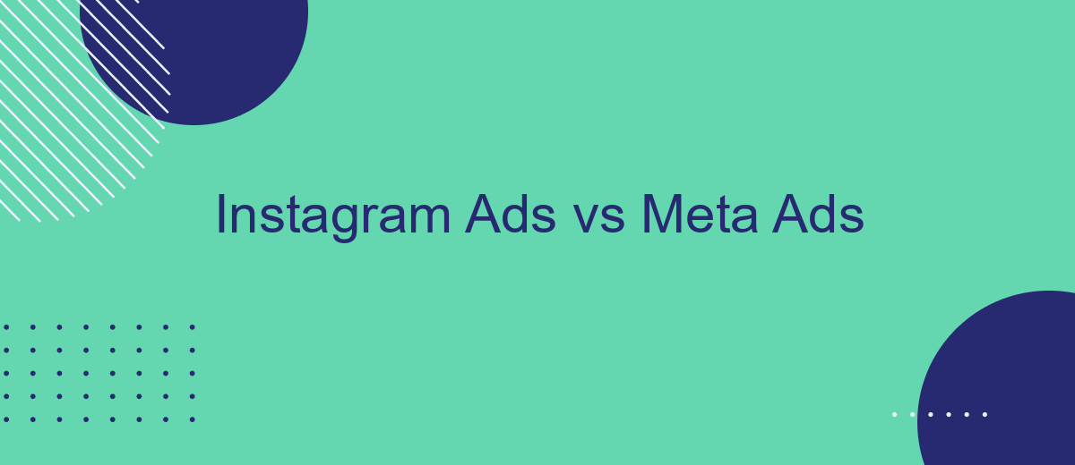 Instagram Ads vs Meta Ads