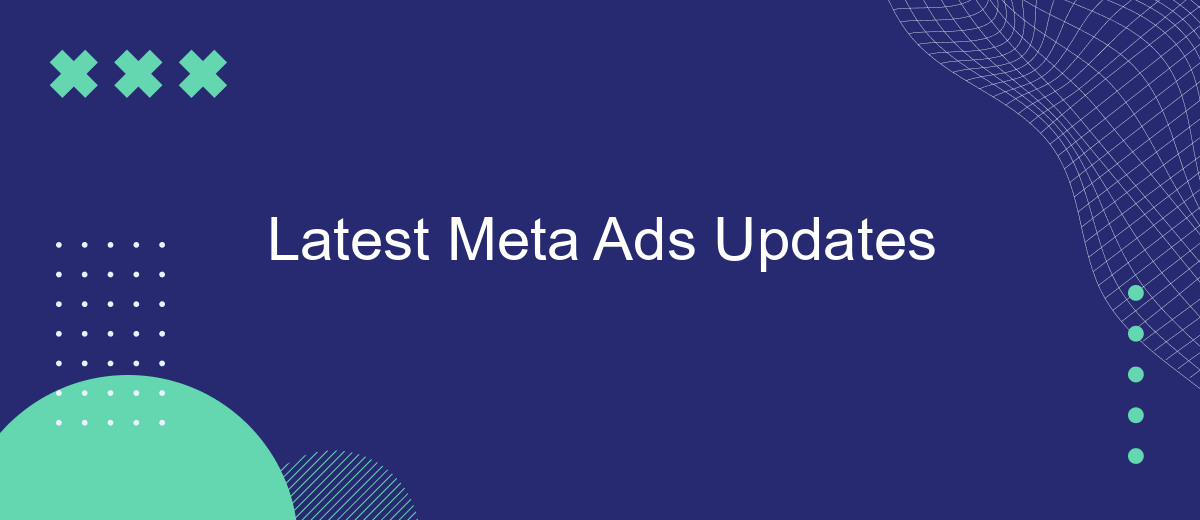 Latest Meta Ads Updates