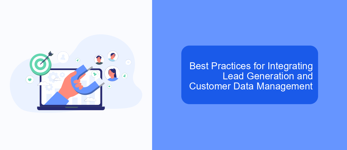 Best Practices for Integrating Lead Generation and Customer Data Management Best Practices for Integrating Lead Generation and Customer Data Management