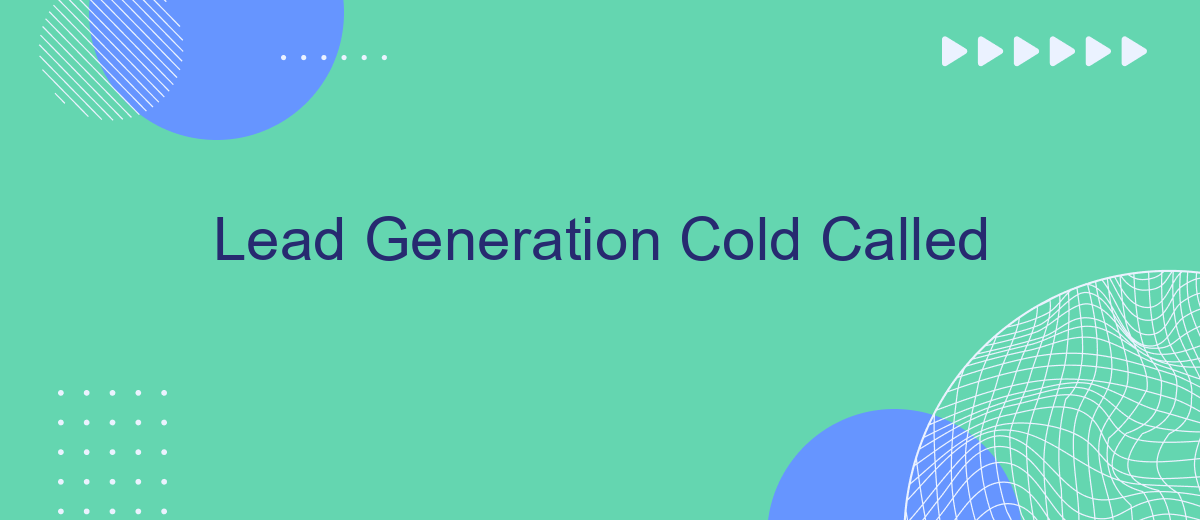 Lead Generation Cold Called