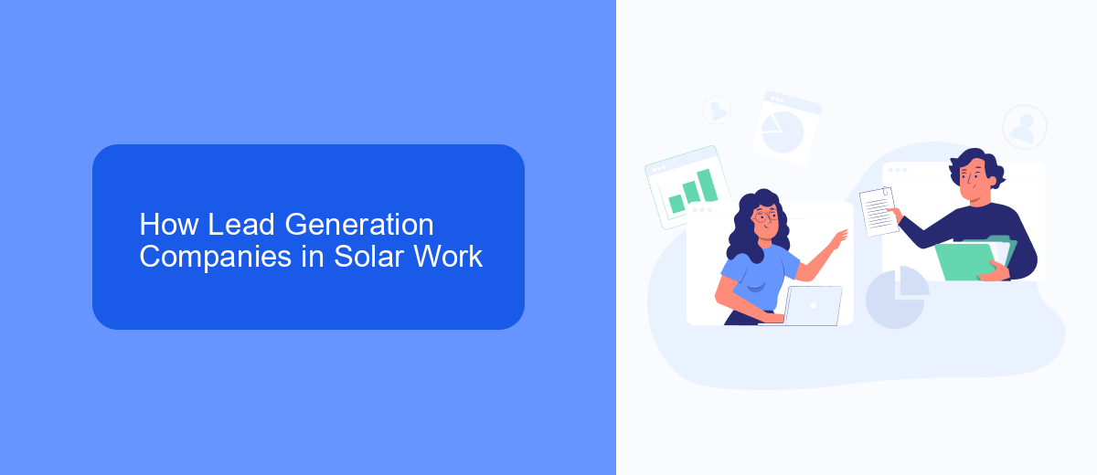 How Lead Generation Companies in Solar Work How Lead Generation Companies in Solar Work