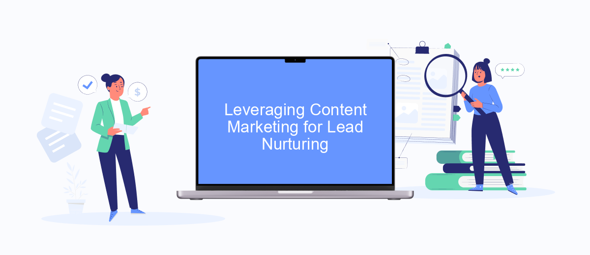 Leveraging Content Marketing for Lead Nurturing Leveraging Content Marketing for Lead Nurturing