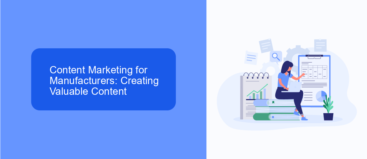Content Marketing for Manufacturers: Creating Valuable Content Content Marketing for Manufacturers: Creating Valuable Content