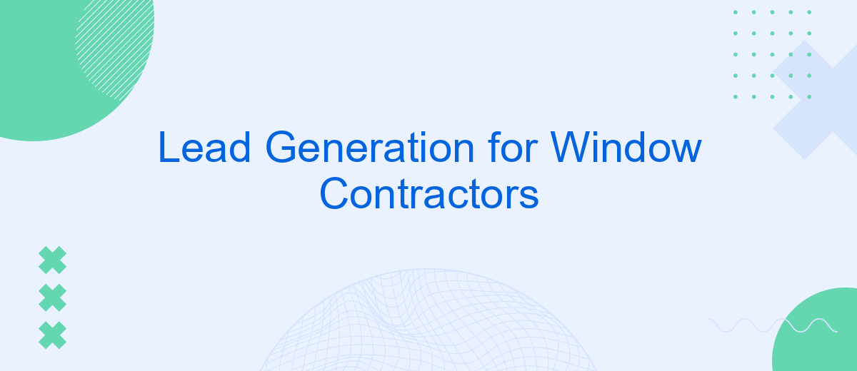 Lead Generation for Window Contractors