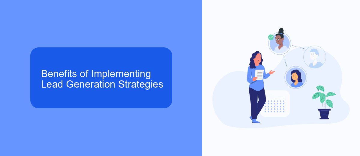 Benefits of Implementing Lead Generation Strategies Benefits of Implementing Lead Generation Strategies