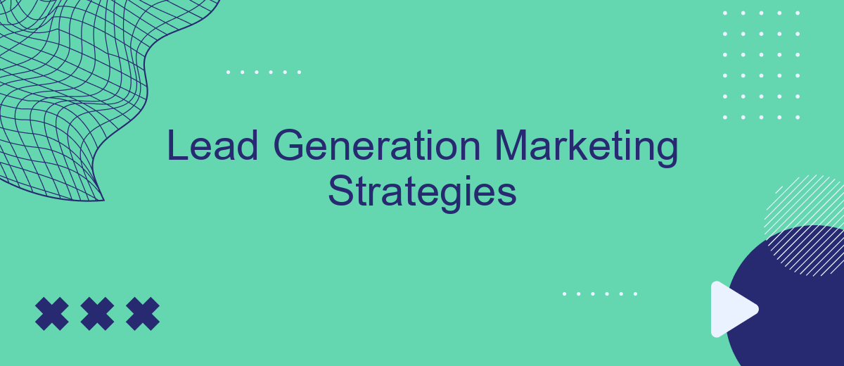 Lead Generation Marketing Strategies