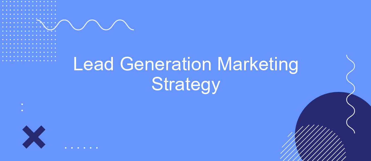 Lead Generation Marketing Strategy