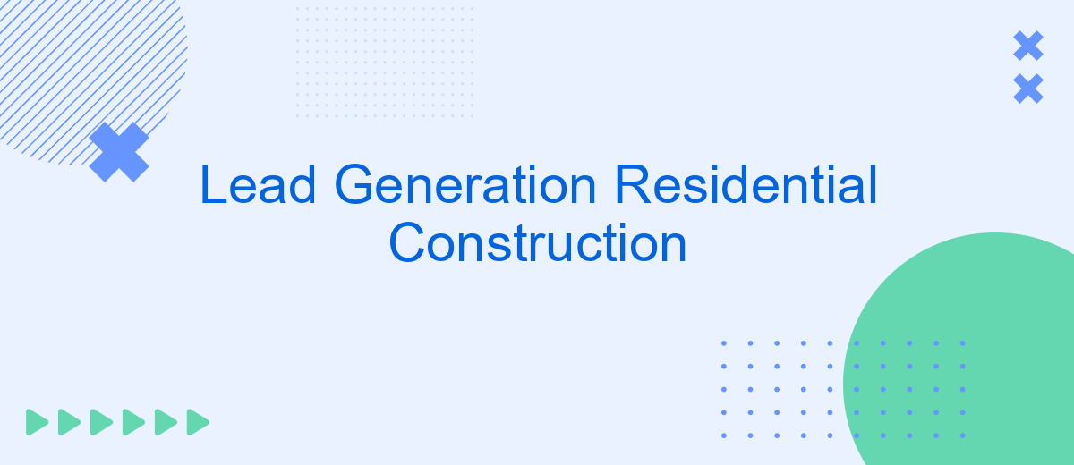 Lead Generation Residential Construction