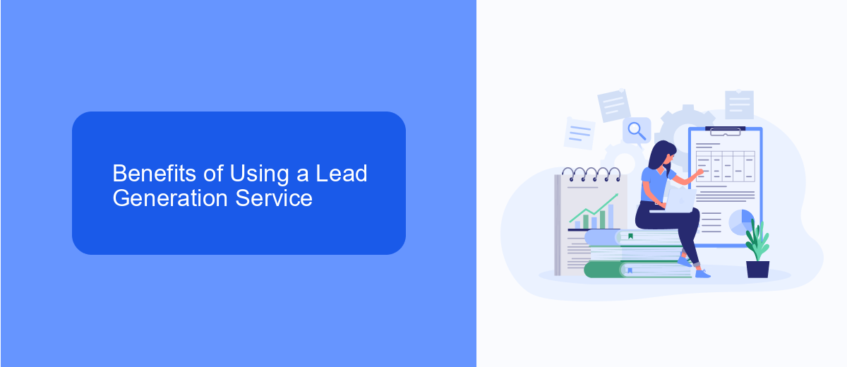 Benefits of Using a Lead Generation Service Benefits of Using a Lead Generation Service
