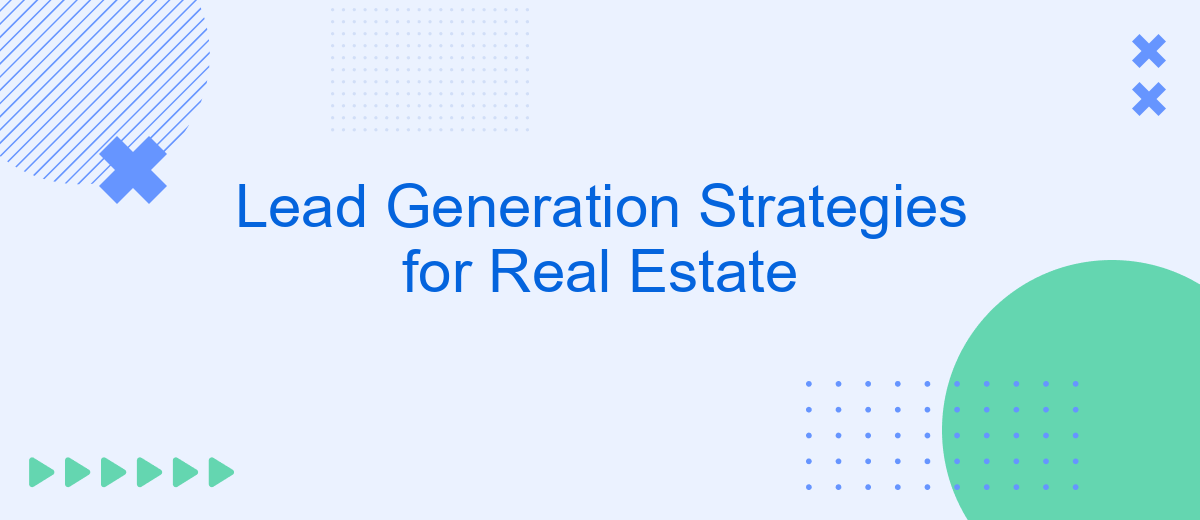 Lead Generation Strategies for Real Estate