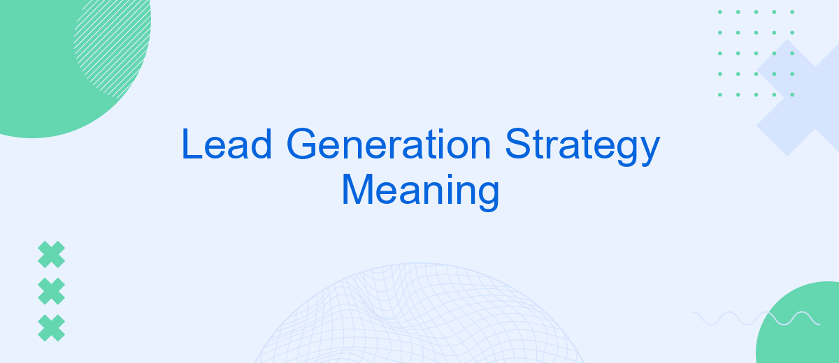 Lead Generation Strategy Meaning