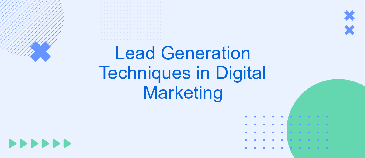 Lead Generation Techniques in Digital Marketing