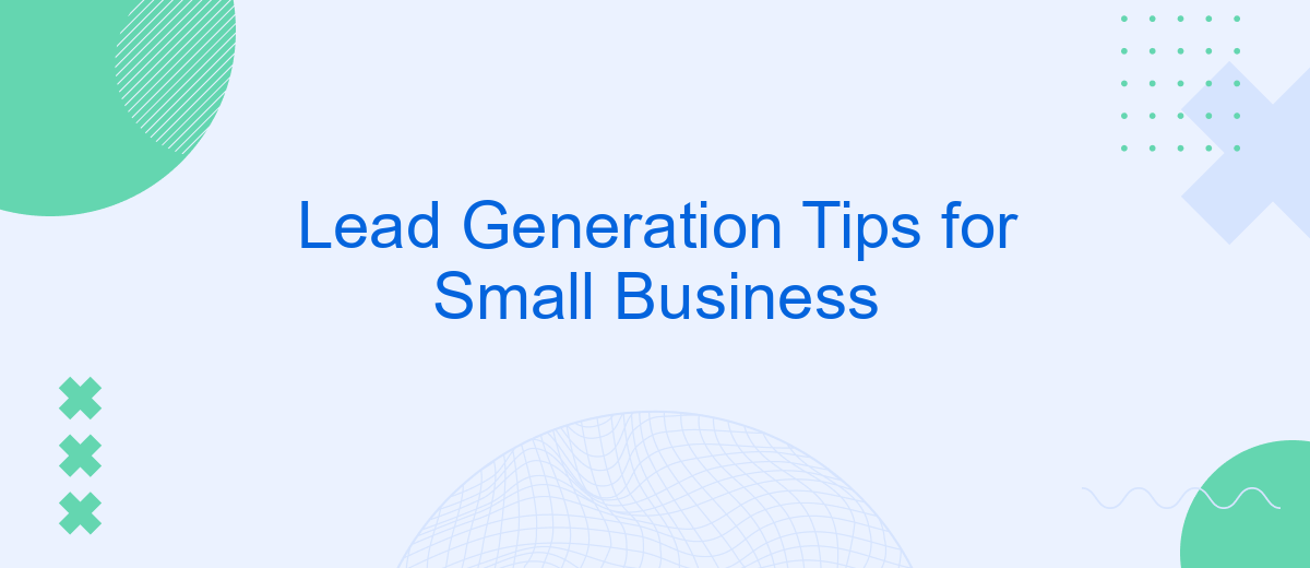 Lead Generation Tips for Small Business