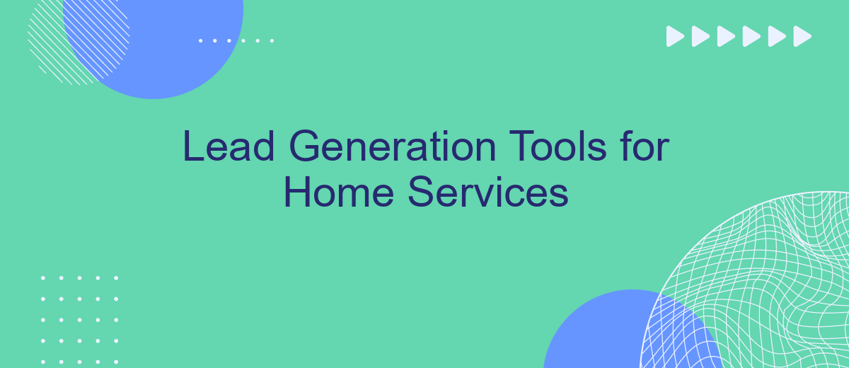 Lead Generation Tools for Home Services