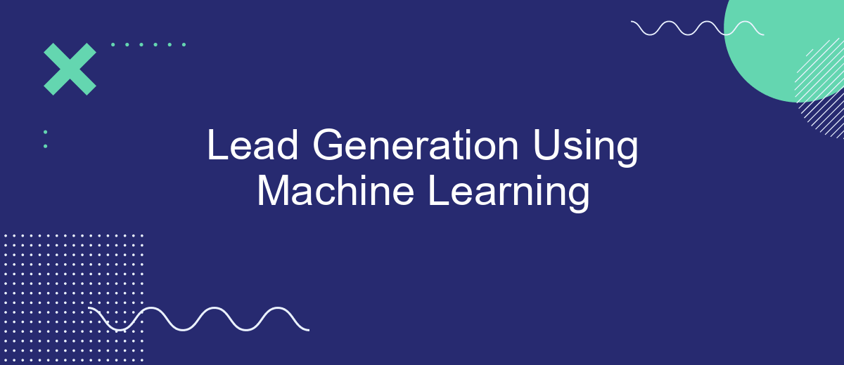 Lead Generation Using Machine Learning